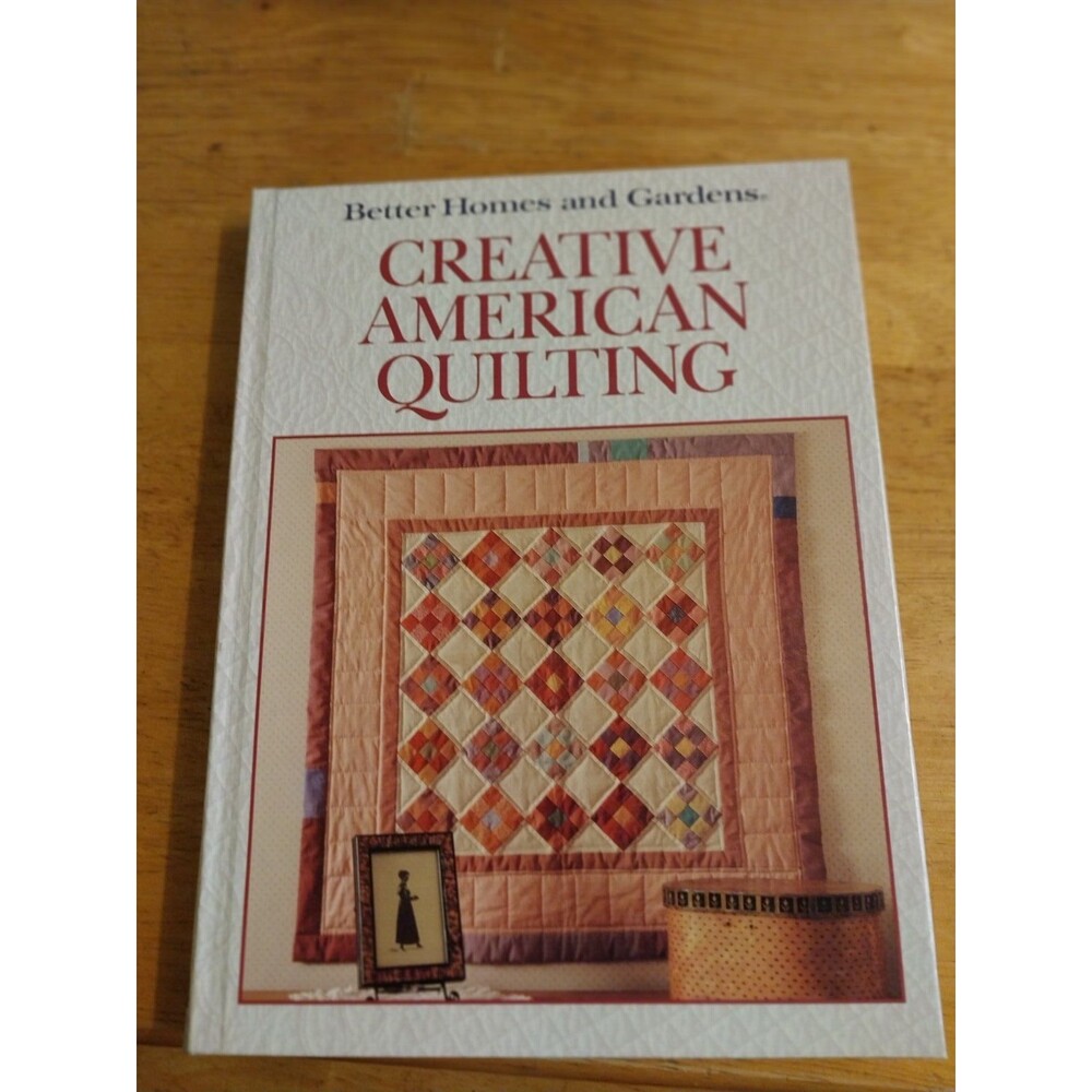 Better Homes and Gardens Ser.: Creative American Quilting by Better Homes and...